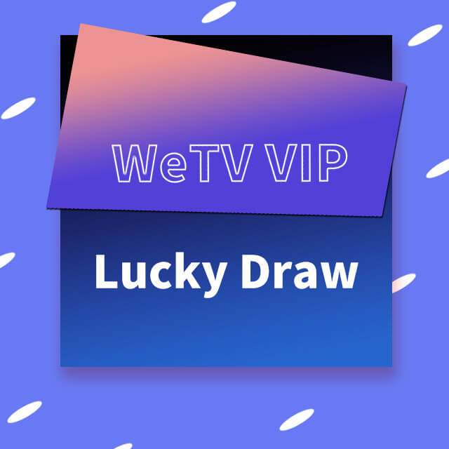 WeTV Vip Lucky Draw