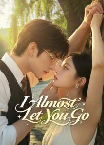 I Almost Let You Go