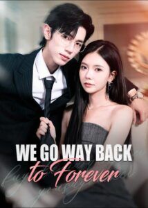 We Go Way Back to Forever