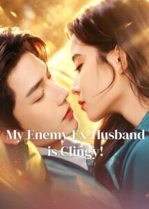 My Enemy Ex-Husband is Clingy!